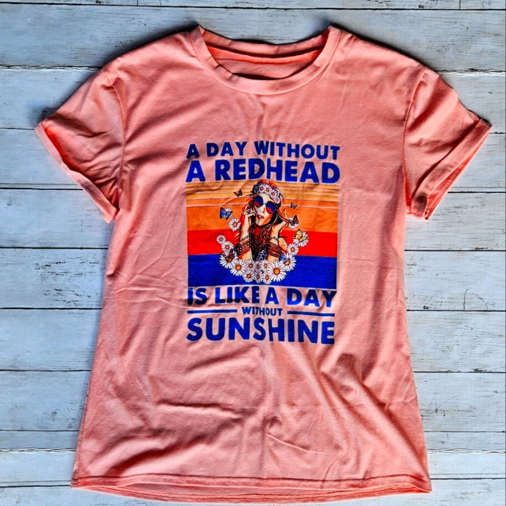 A Day without a Redhead Tee Sz Small